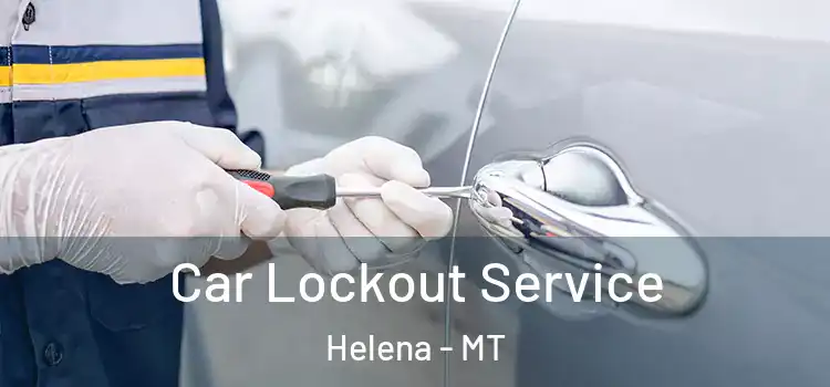  Car Lockout Service Helena - MT