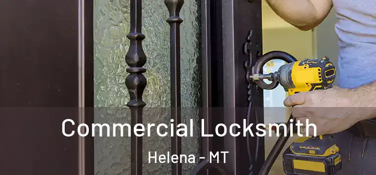  Commercial Locksmith Helena - MT