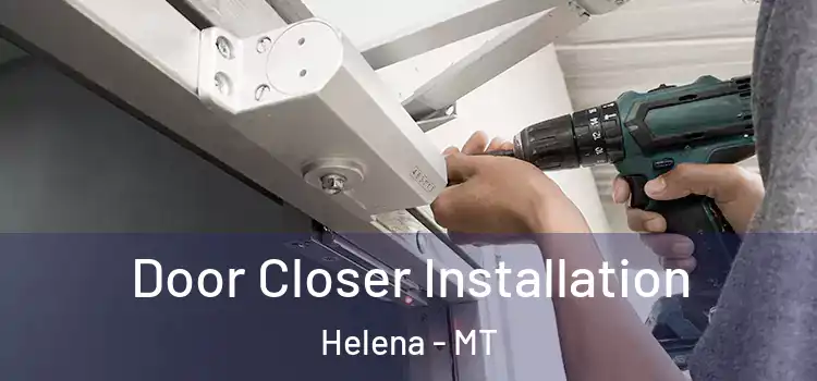  Door Closer Installation Helena - MT