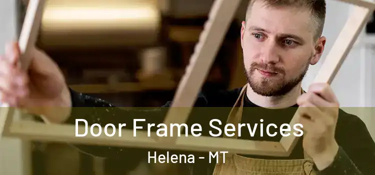 Door Frame Services Helena - MT