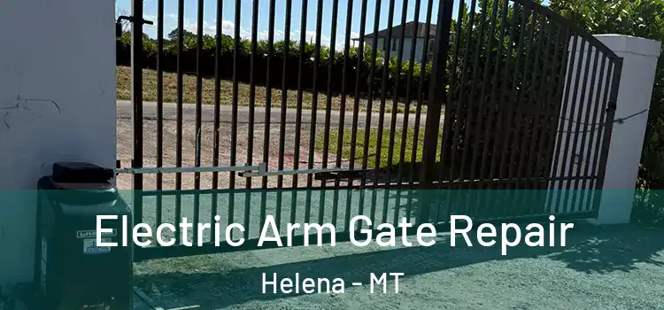 Electric Arm Gate Repair Helena - MT