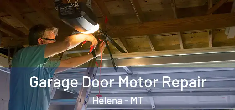  Garage Door Motor Repair Helena - MT