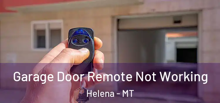  Garage Door Remote Not Working Helena - MT