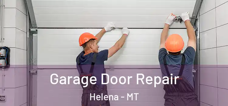  Garage Door Repair Helena - MT