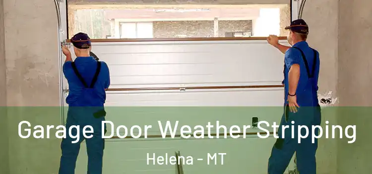  Garage Door Weather Stripping Helena - MT