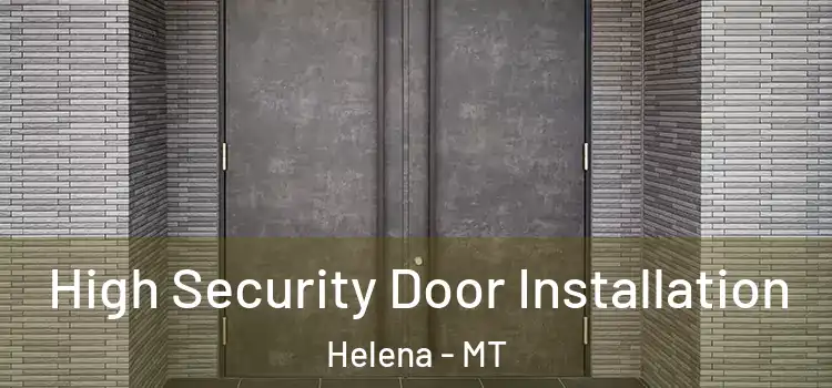  High Security Door Installation Helena - MT