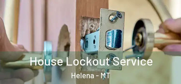  House Lockout Service Helena - MT