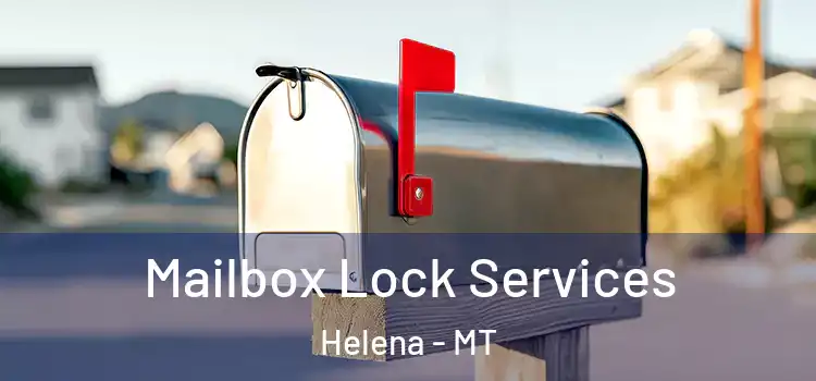 Mailbox Lock Services Helena - MT