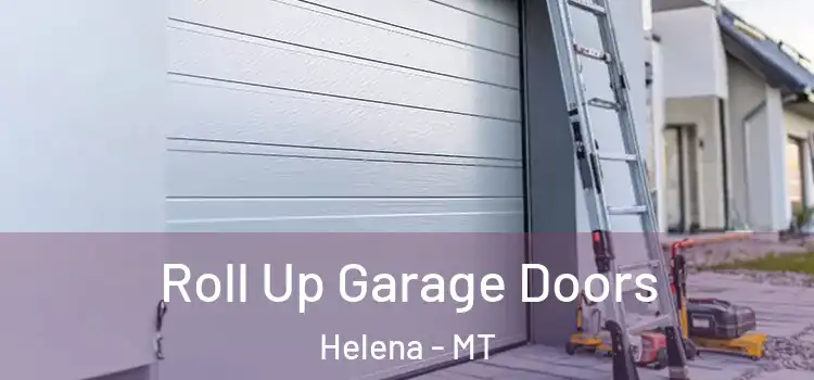  Roll Up Garage Doors Helena - MT