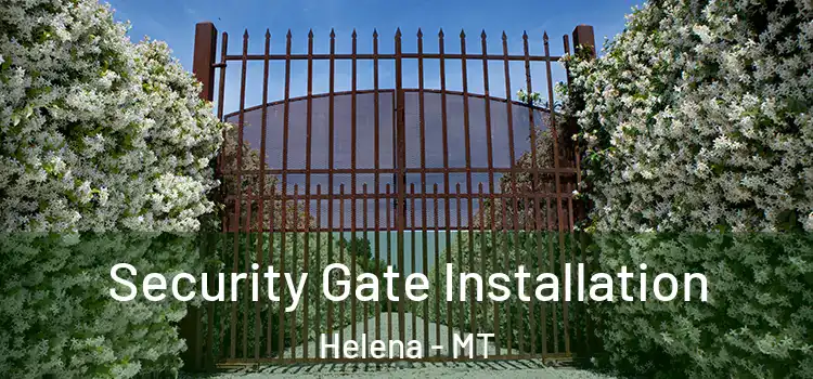  Security Gate Installation Helena - MT