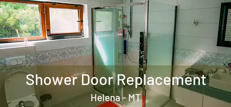  Shower Door Replacement Helena - MT