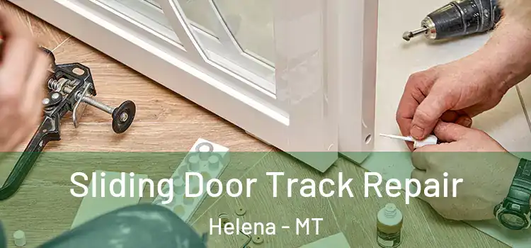 Sliding Door Track Repair Helena - MT