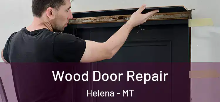  Wood Door Repair Helena - MT
